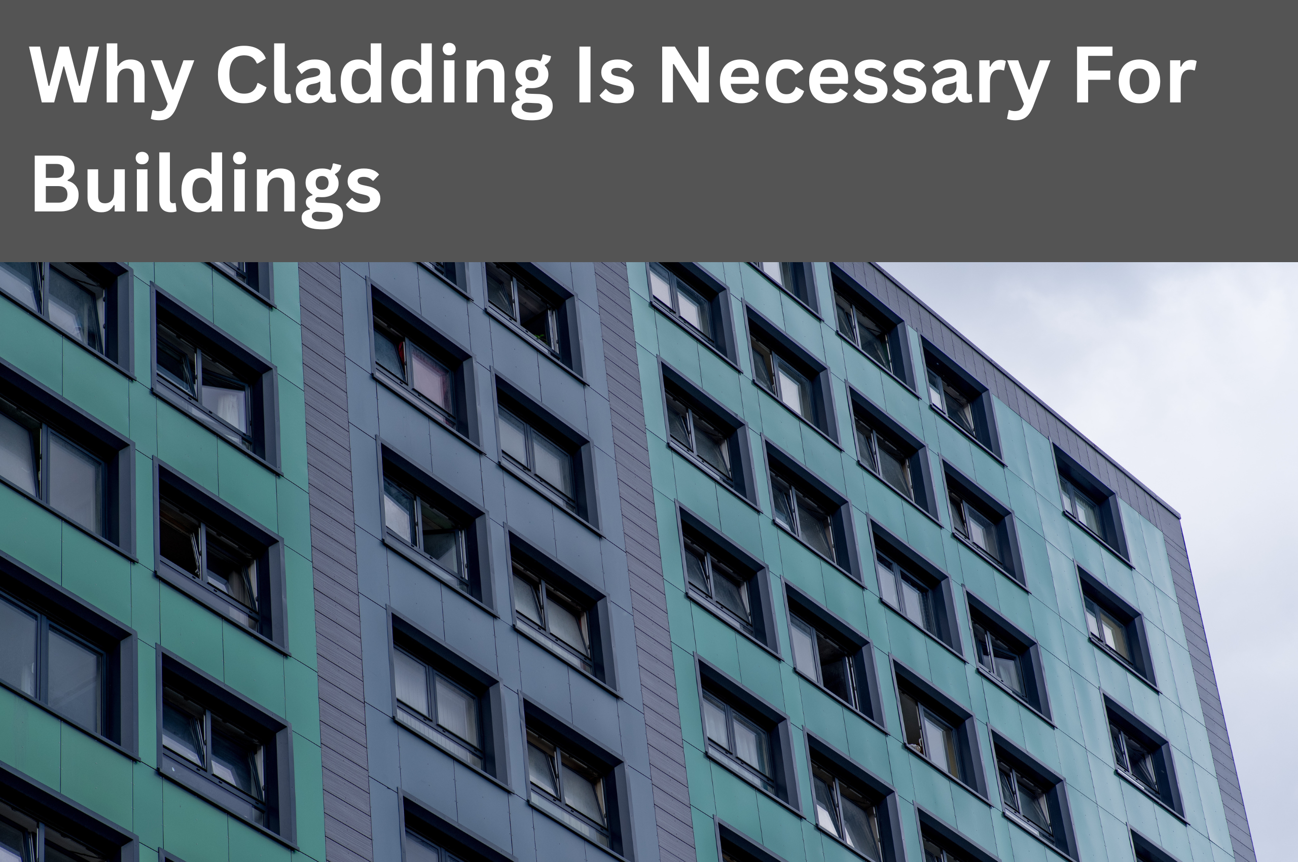 Why Cladding Is Necessary For Buildings